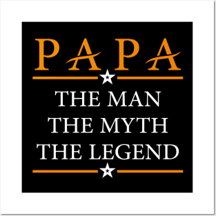 PAPA the Man the Myth the Legend Posters and Art